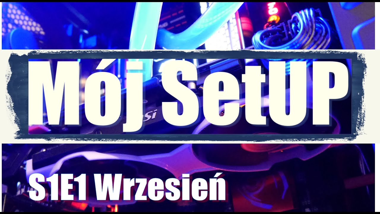 M&oacute;j SetUP - Eliminacje Września - S1E1 - Wybieramy najładniejsze komputery Widz&oacute;w.