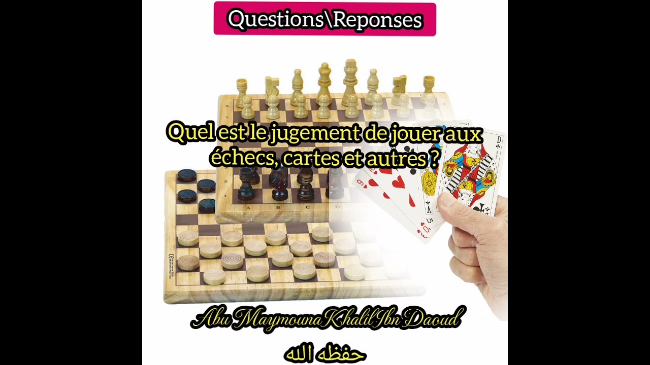 Quel est le jugement de jouer aux échecs, cartes et autres ? - Abu Maymouna  حفظه الله