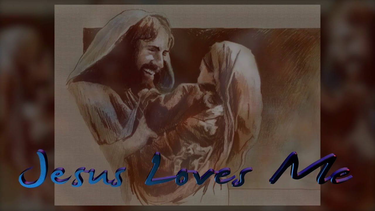 Jesus Loves Me, This I Know, For the Bible Tells Me So