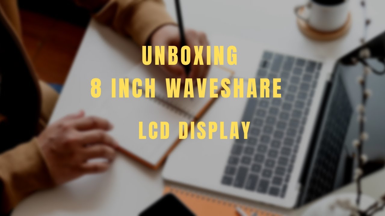 Unboxing 8-Inch Waveshare LCD Display | First Look & Overview