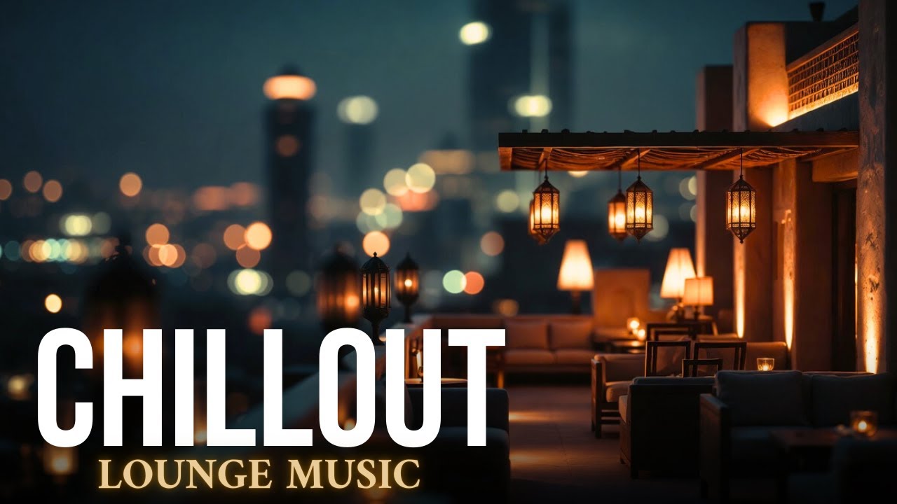 CHILLOUT ARABIC LOUNGE MUSIC | Late Night Chill Sessions