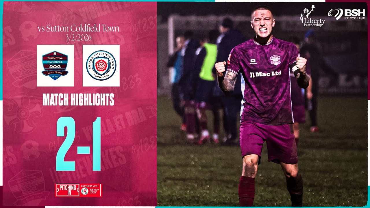 Bourne Town vs Sutton Coldfield Town | Pitching-In Northern Premier League | Match Highlights