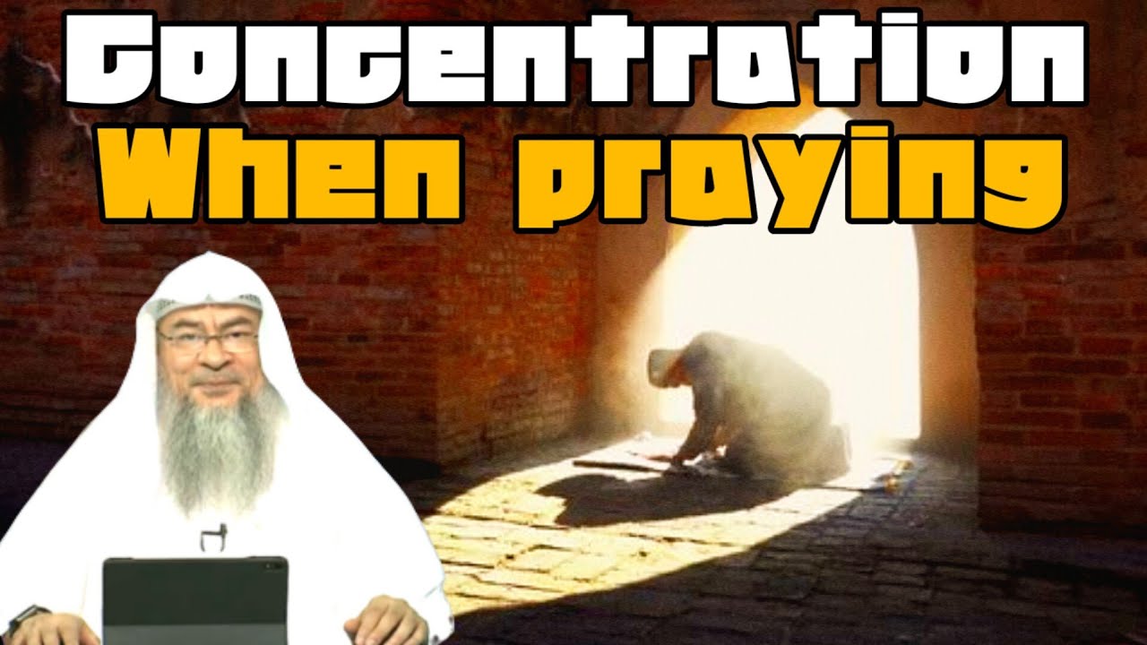 How to find khushu, submissiveness, concentration in prayer (Salah)? - assim al hakeem