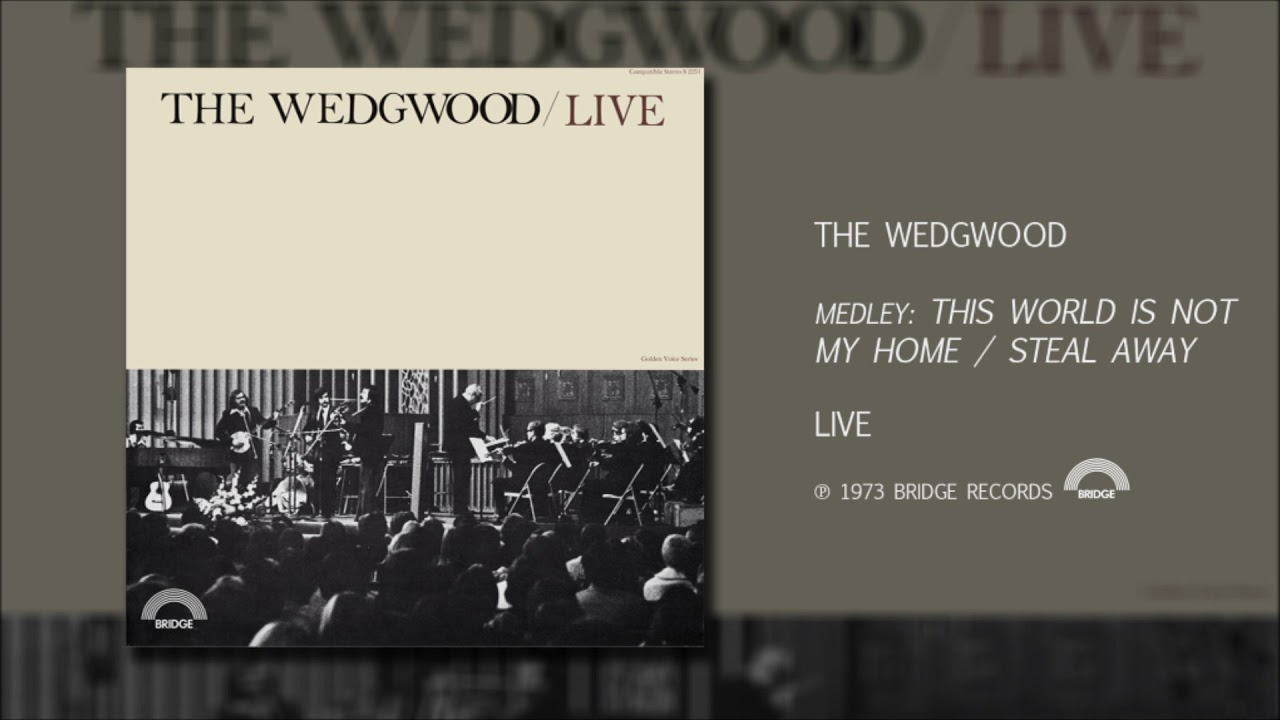 The Wedgwood - This World Is Not My Home/Steal Away - Live (Bridge Records 1973)