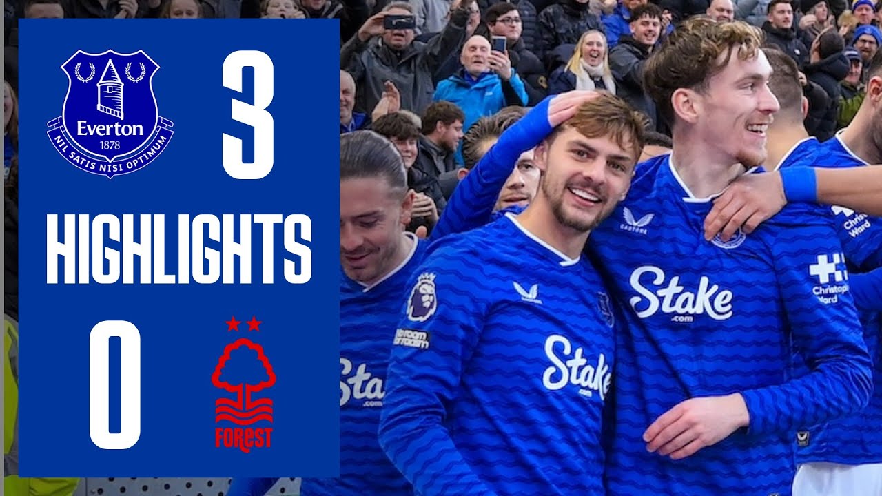 Extended highlights: Everton 3-0 Nottingham Forest