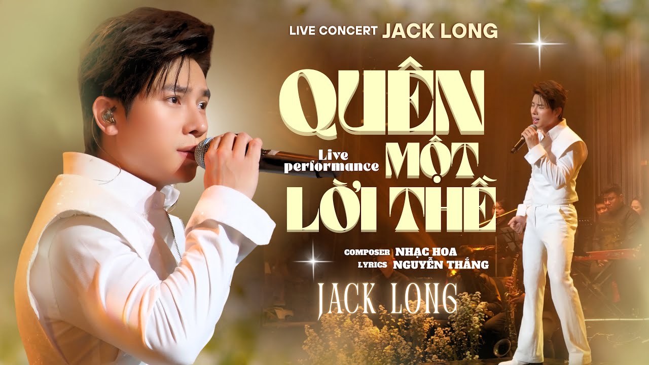 Jack Long - Quên Một Lời Thề (Nhạc Hoa Lời Việt: Nguyễn Thắng) | Live at Live Concert JACK LONG