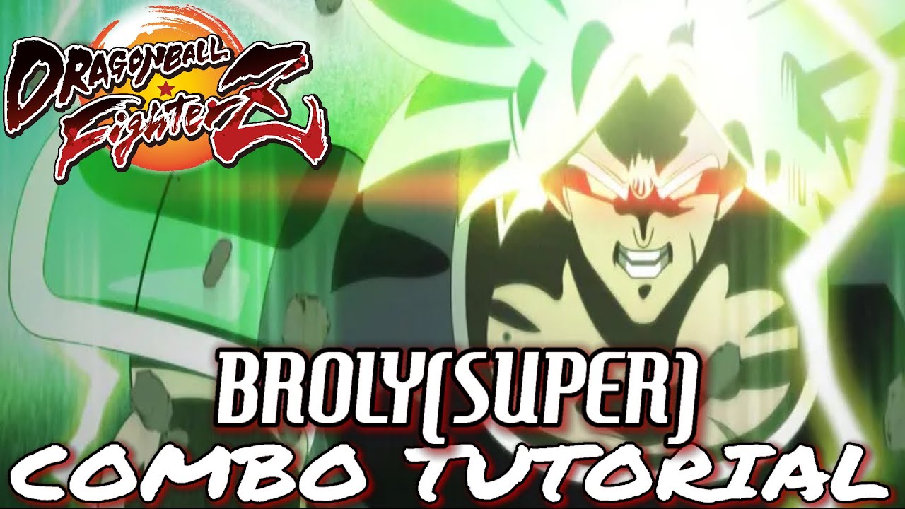 Dragon Ball FighterZ: BROLY(SUPER) COMBOS - Tutorial/Breakdown