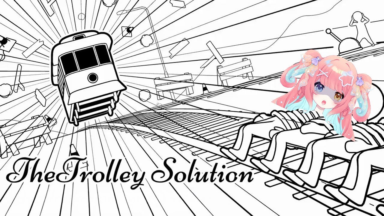 【The Trolley Solution】 Oh No! A Trolley is Headed Towards... 【Mero Umiko】