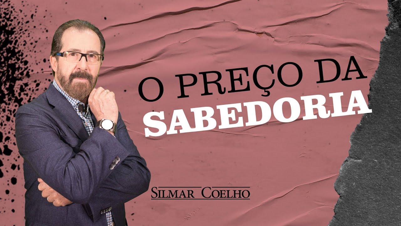 O preço da Sabedoria | Silmar Coelho