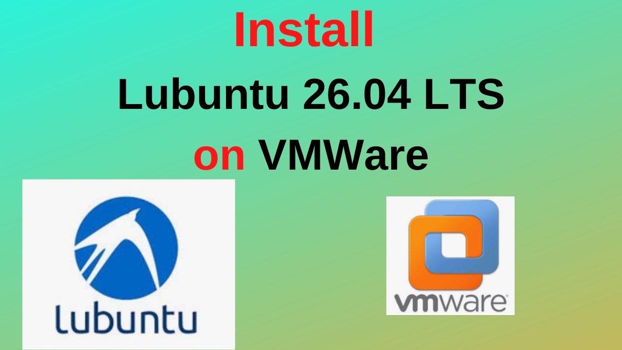 Как скачать и установить Lubuntu 26.04 LTS на VMware &mdash; супербыстрое руководство по настройке!