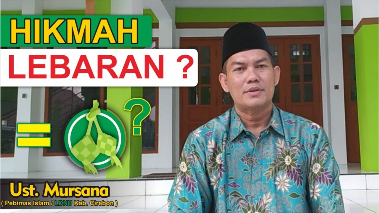 HIKMAH LEBARAN BAGI ORANG CIREBON - USTADZ MURSANA