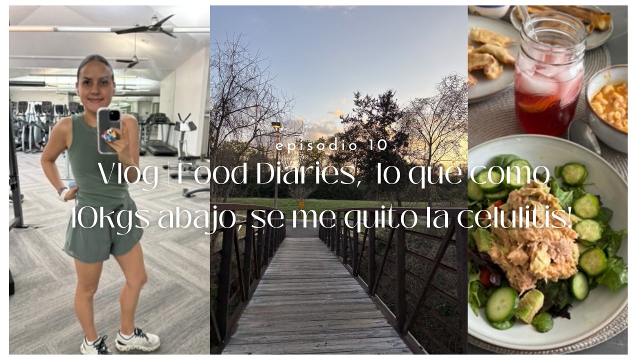Vlog | Food Diaries 10, lo que como 10kgs abajo y se me quitó casi por completo la celulitis!