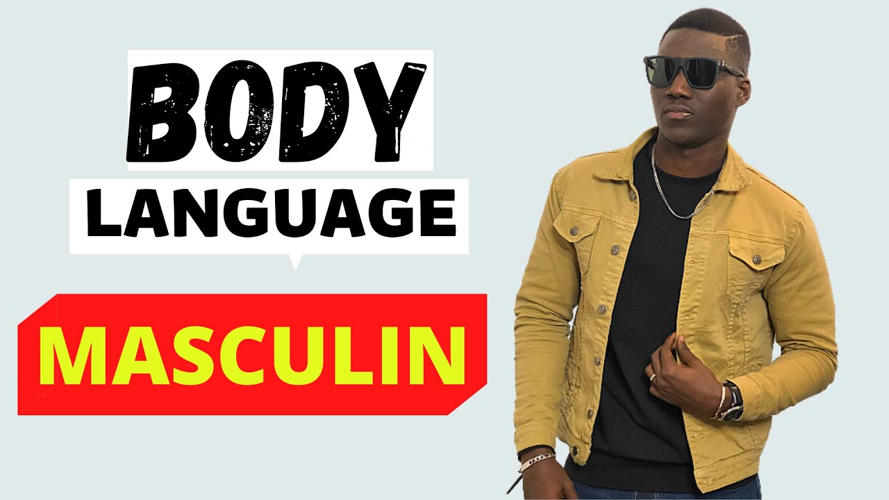 5 SECRETS POUR AVOIR UN LANGAGE DU CORPS  MASCULIN