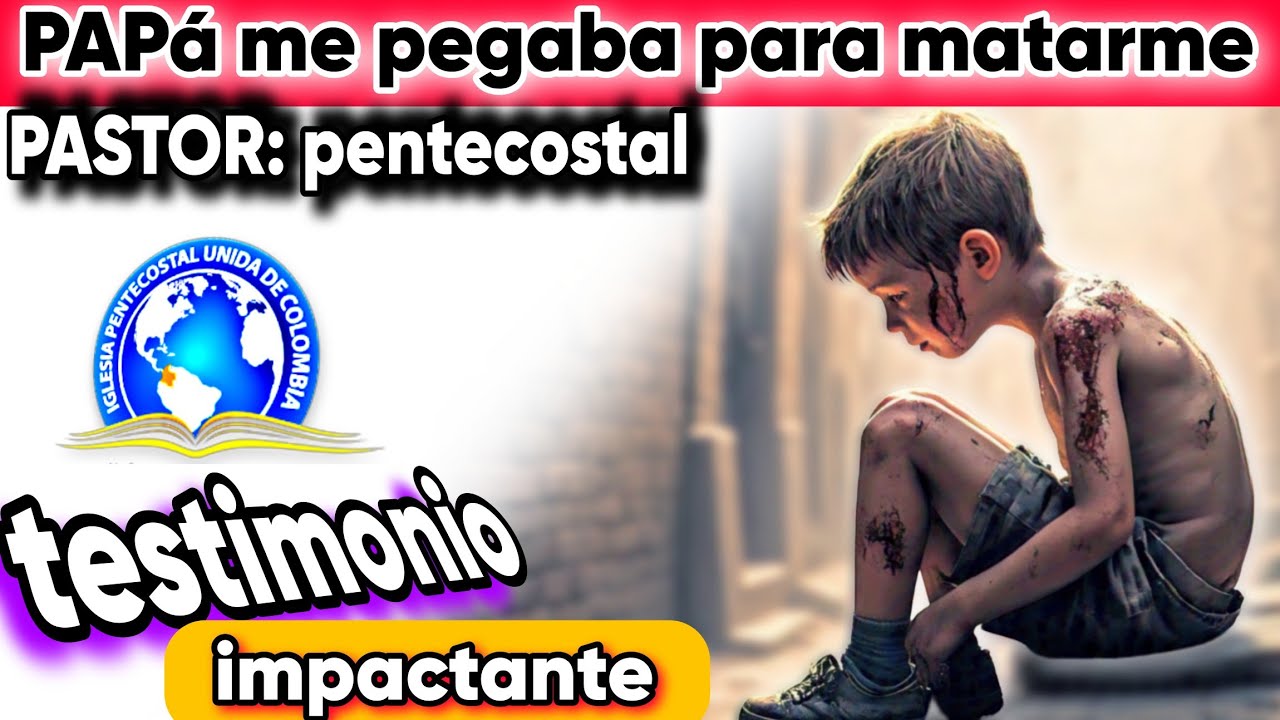 Mi papá Me Golpeaba Para Matarme - Testimonio Impactante