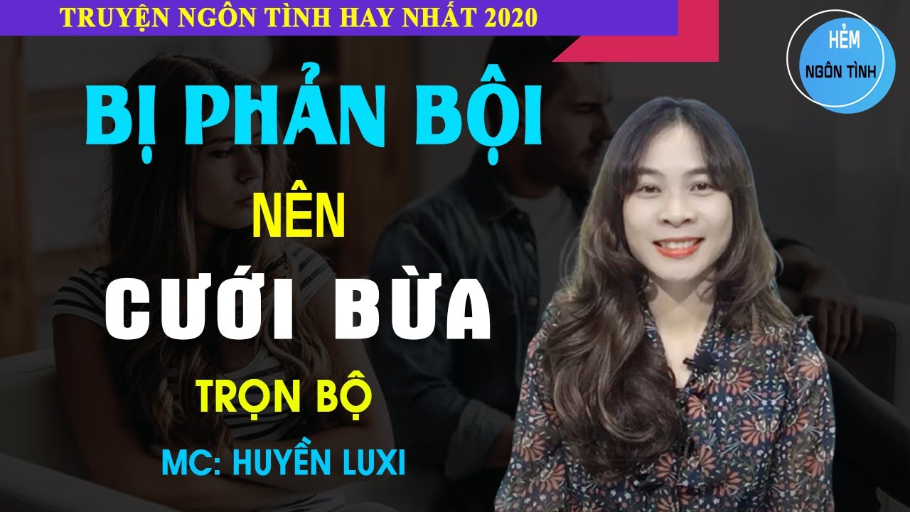 [Trọn Bộ] Bị Phản Bội Nên Cưới Bừa | Truyện Ngôn Tình Hay Yêu Hết Mình Nhưng Kết Quả Lại Hết Hồn