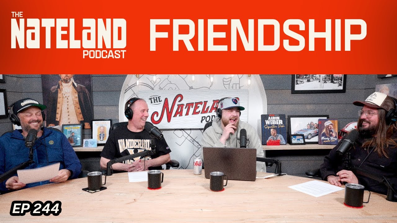 Nateland | Ep #244 - Friendship