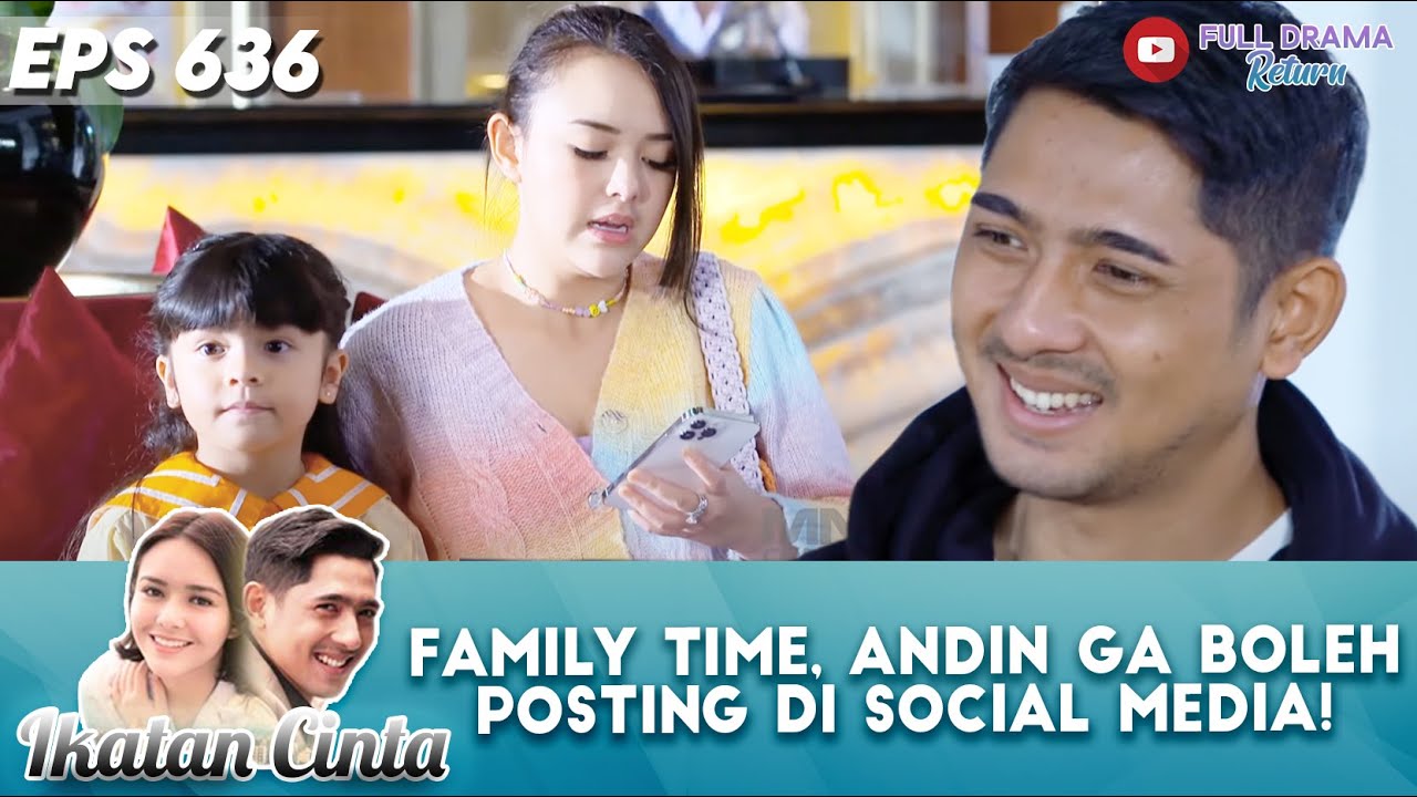FAMILY TIME, ANDIN GA BOLEH POSTING DI SOCIAL MEDIA! - IKATAN CINTA
