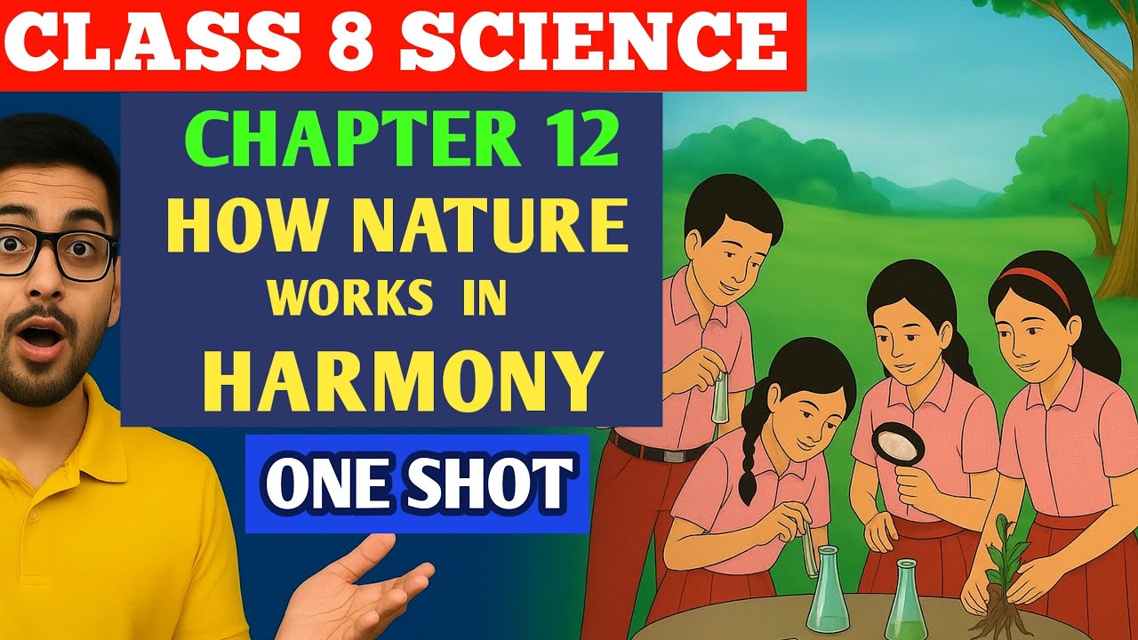 ONE SHOT | Class 8 Science Chapter 12 | How Nature Works in Harmony | NCERT Curiosity BOOK 2025