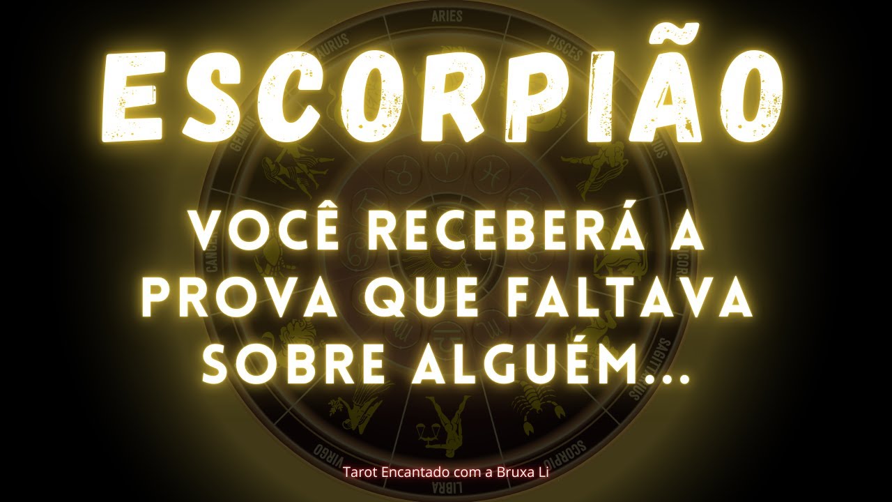 ESCORPIÃO♏ VOCÊ RECEBERÁ A PROVA QUE FALTAVA SOBRE ALGUÉM...