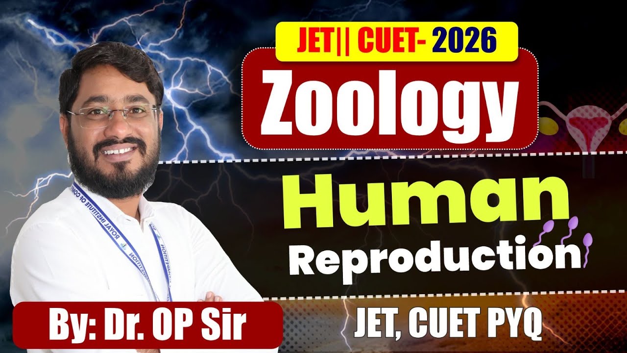 🔴 JET | CUET-2026 | Zoology | Human Reproduction | PYQ Discussion | Live Class | Dr. OP Sir