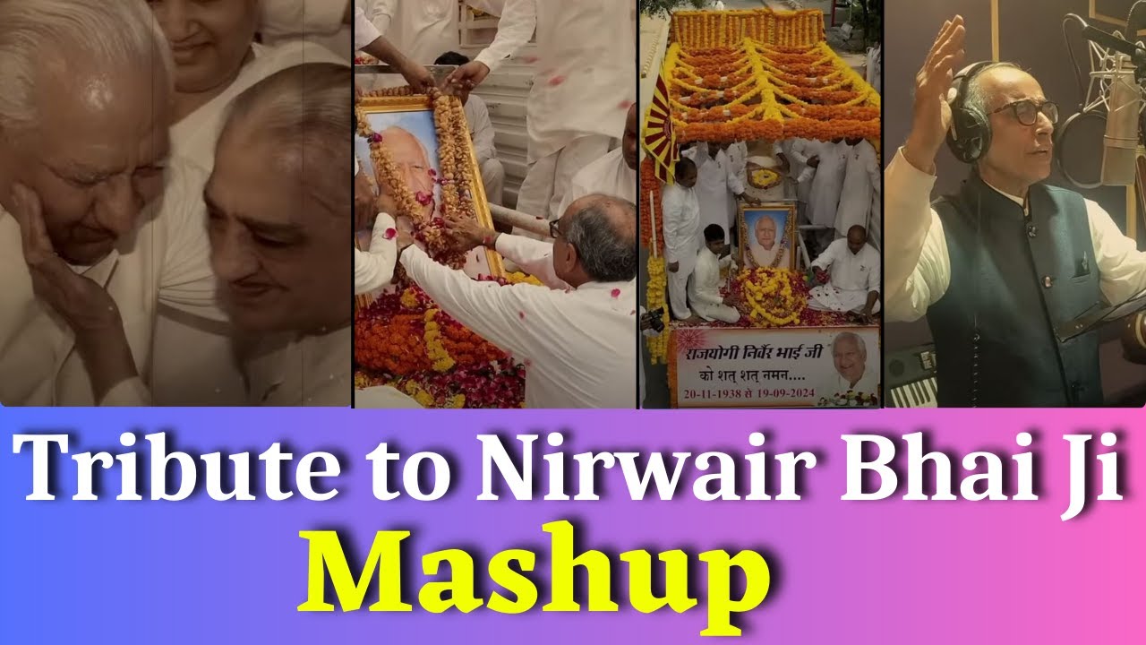 BK Nirwair Bhai Ji Mashup - A Musical Tribute I You will always be in our Hearts I GWS