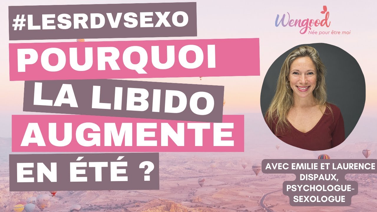 🔥 Pourquoi la libido augmente en été ? Comment en profiter ? Par Laurence Dispaux, sexologue