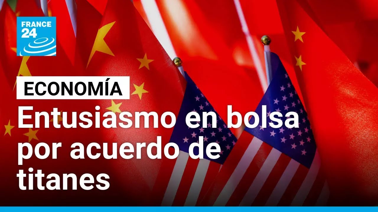 China y EE. UU. negocian acuerdo comercial y el optimismo invade las bolsas de valores &bull; FRANCE 24