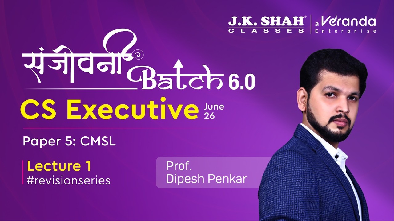 Sanjeevani 6.0 ll CS EXECUTIVE JUNE 26 l CMSL l Lecture 1 #revisionseries #csatjkshahclasses