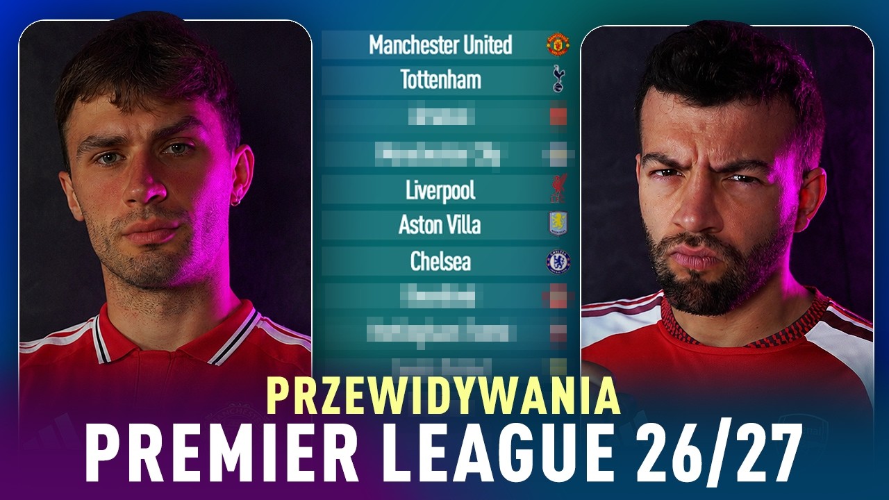 PREMIER LEAGUE 26/27, PRZEWIDYWANIA! DETRONIZACJA ARSENALU? KŁOPOTY LIVERPOOLU i ODRODZENIE CHELSEA?
