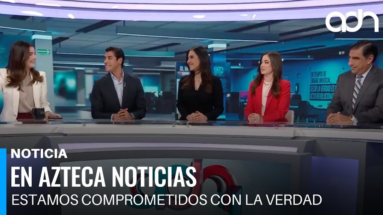 Azteca Noticias: el compromiso con la verdad en tiempos de desinformaci&oacute;n