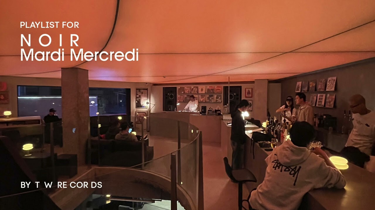 [ PLAYLIST For Noir Mardi Mercredi 08 ] 한남동 저녁, 레코드 바 무드 JAZZ, SOUL,  NEW WAVE 플레이 리스트 By TW_RECORDS