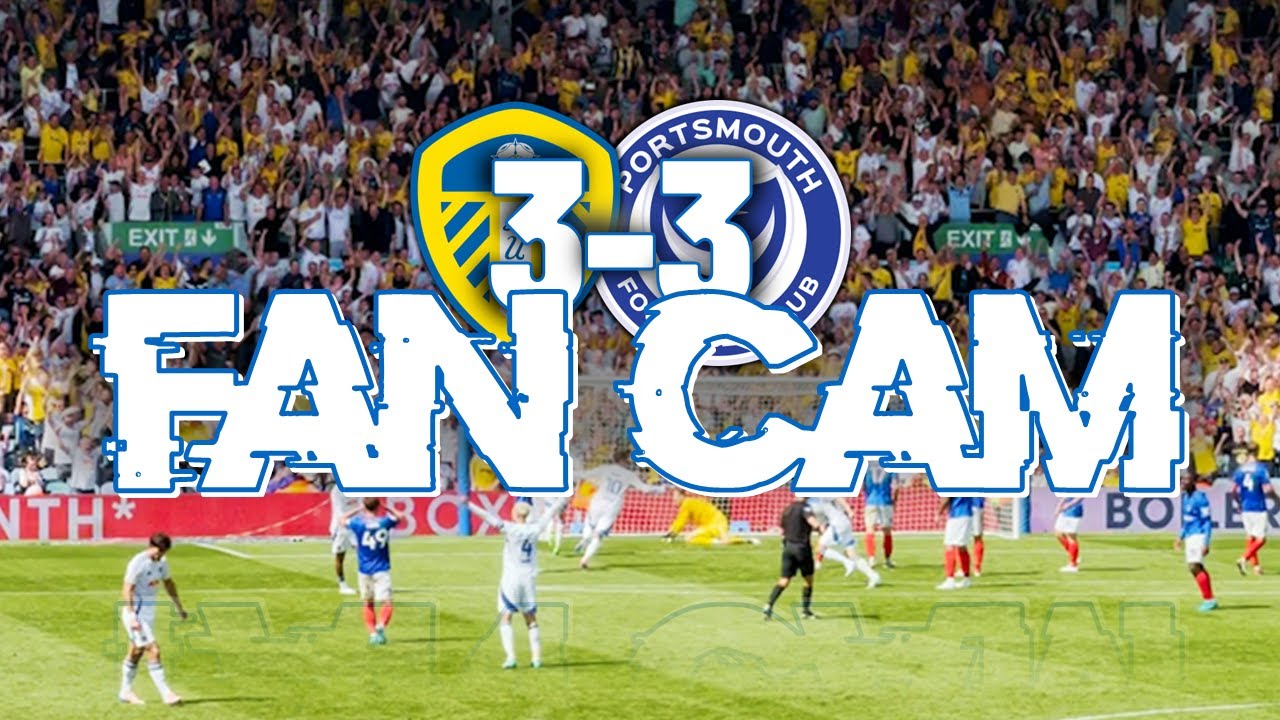 FAN CAM | 6 GOAL THRILLER ! Leeds 3-3 Portsmouth