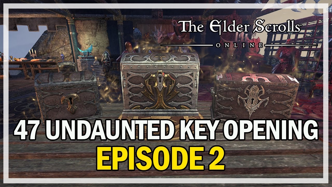 47 UNDAUNTED KEY OPENING Episode 2 - The Elder Scrolls Online