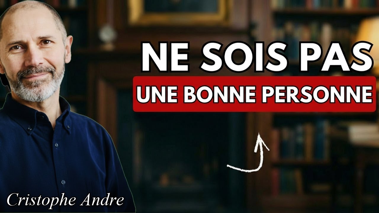 ARRÊTE d’être gentil et commence à être INTELLIGENT | Christophe André
