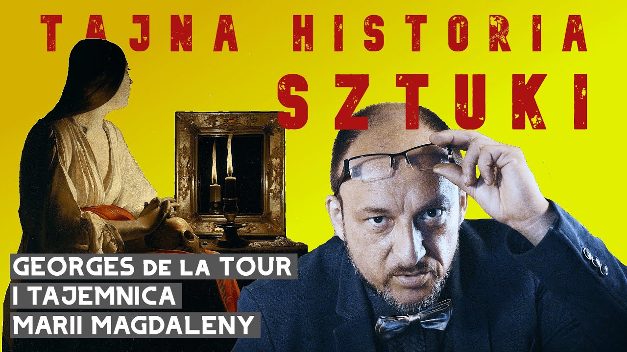 Tajna Historia Sztuki: Georges de la Tour i tajemnica Marii Magdaleny