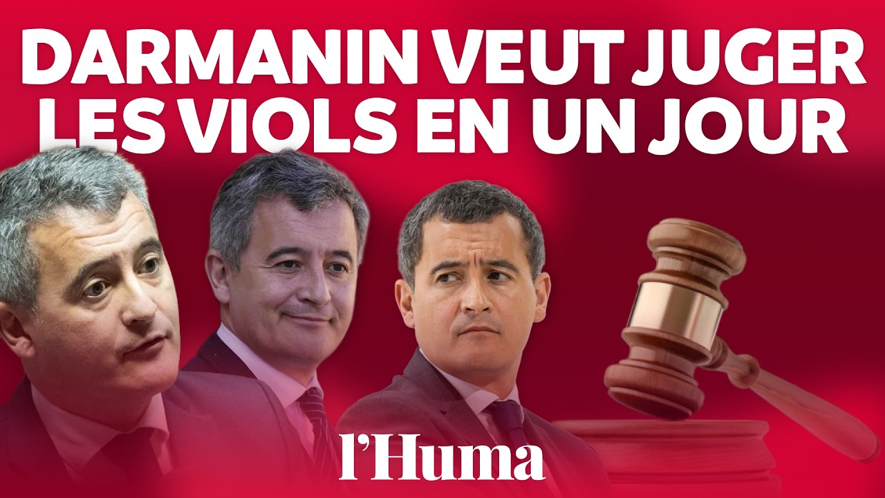 Info l'Huma : Darmanin veut juger les viols en un jour (mais nie notre révélation)