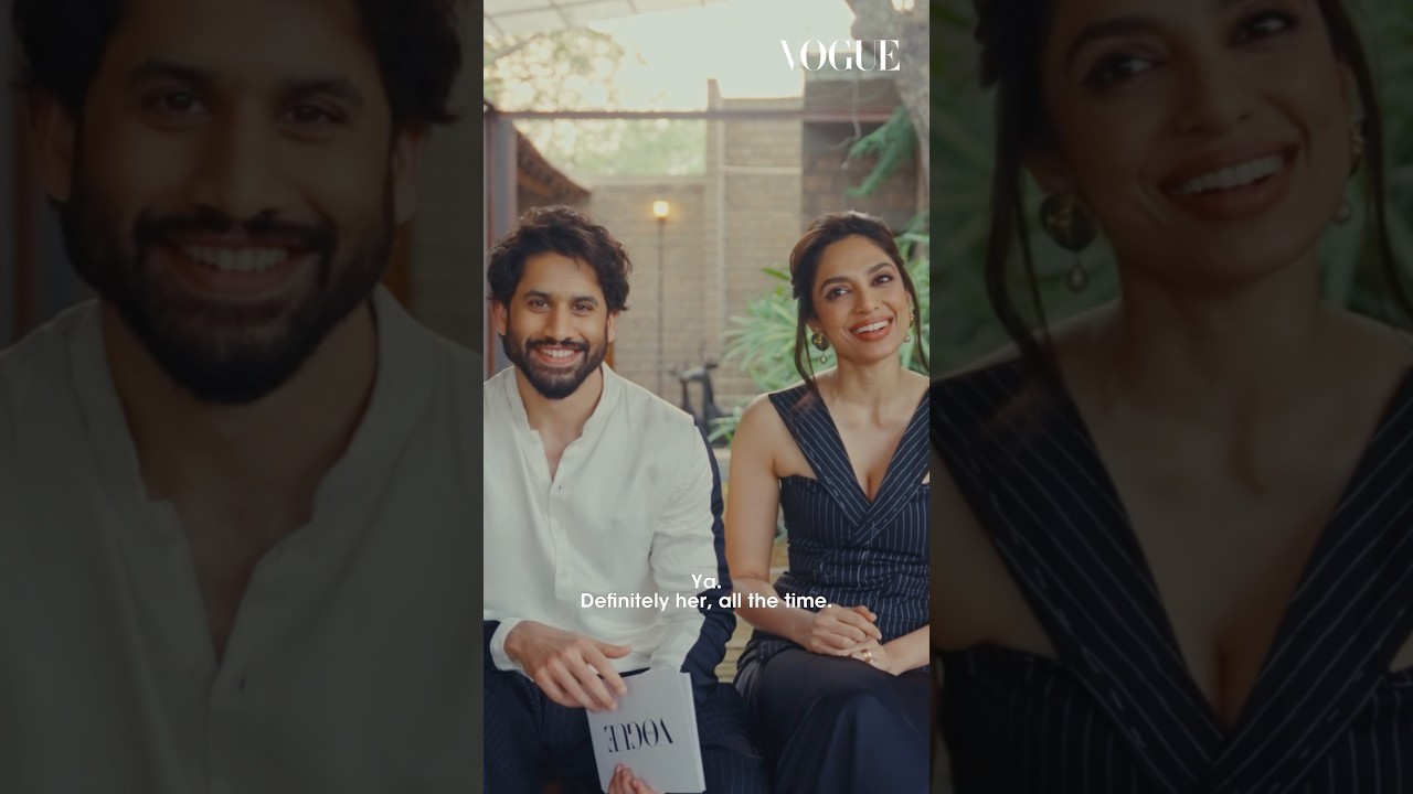 Who&rsquo;s more romantic? Sobhita Dhulipala & Naga Chaitanya Tell the Truth | Vogue India