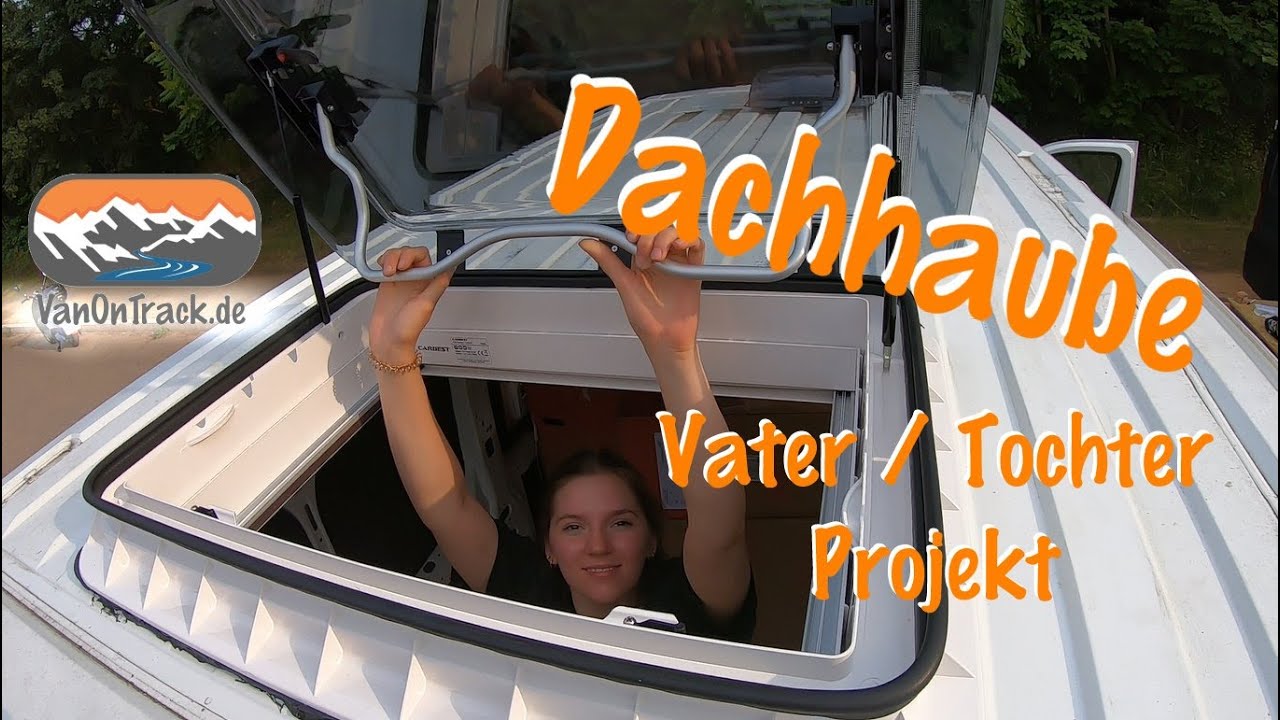⭐ Einbau Carbest Panorama Dachhaube | Vater Tochter Projekt | DIY | Campervan 🚐