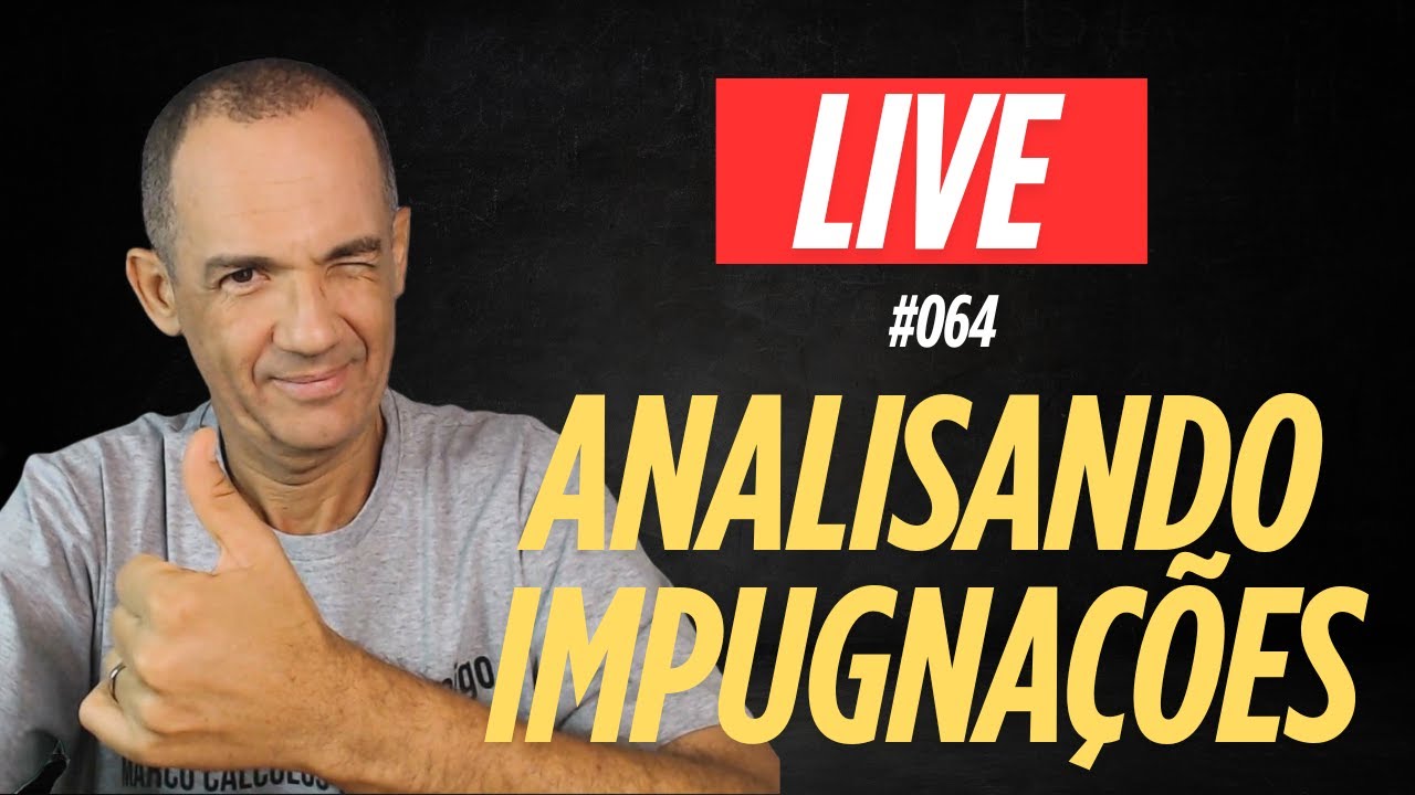 LIVE #064 ANALISANDO IMPUGNAÇÕES E TIRA DÚVIDAS