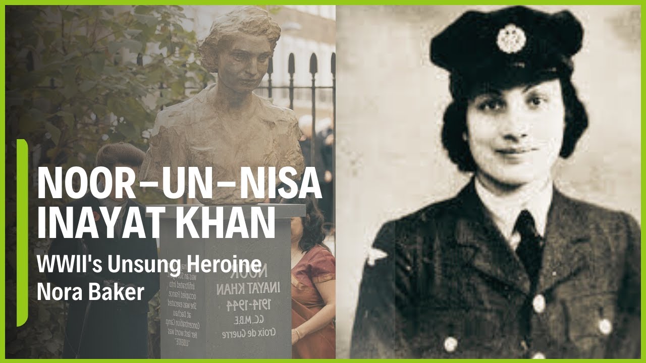 Noor-un-Nisa Inayat Khan | WWII's Unsung Heroine Nora Baker