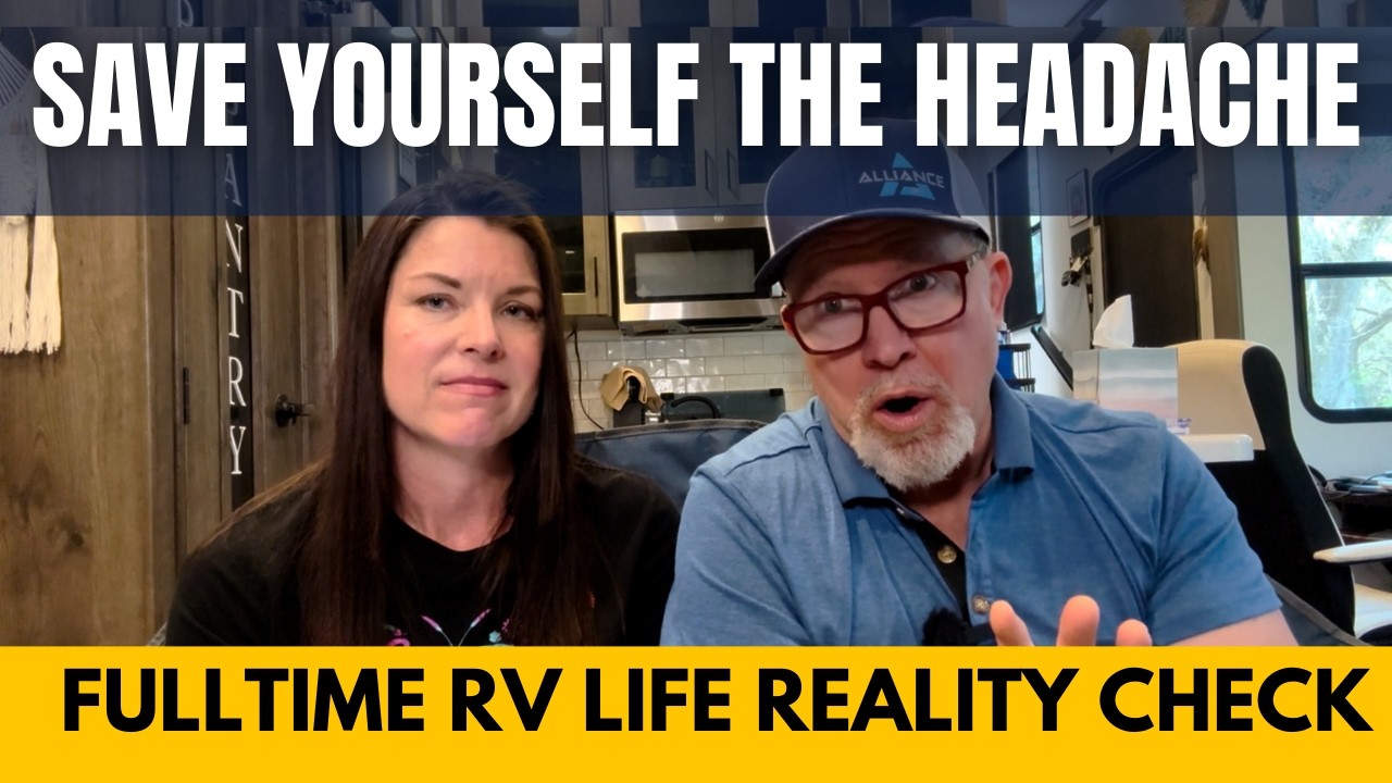 What We'd Change If We Started Over?&nbsp;FullTime RV Life&nbsp;Reality Check