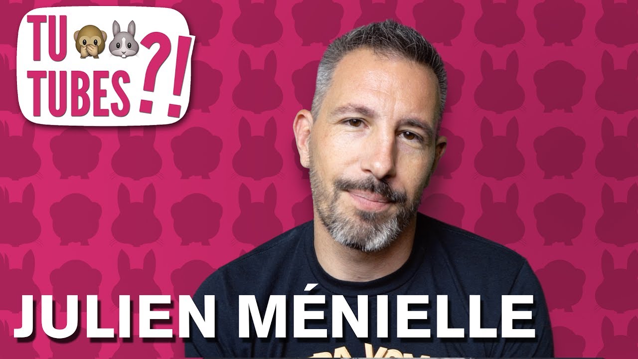 TU TUBES #29 - Julien Menielle