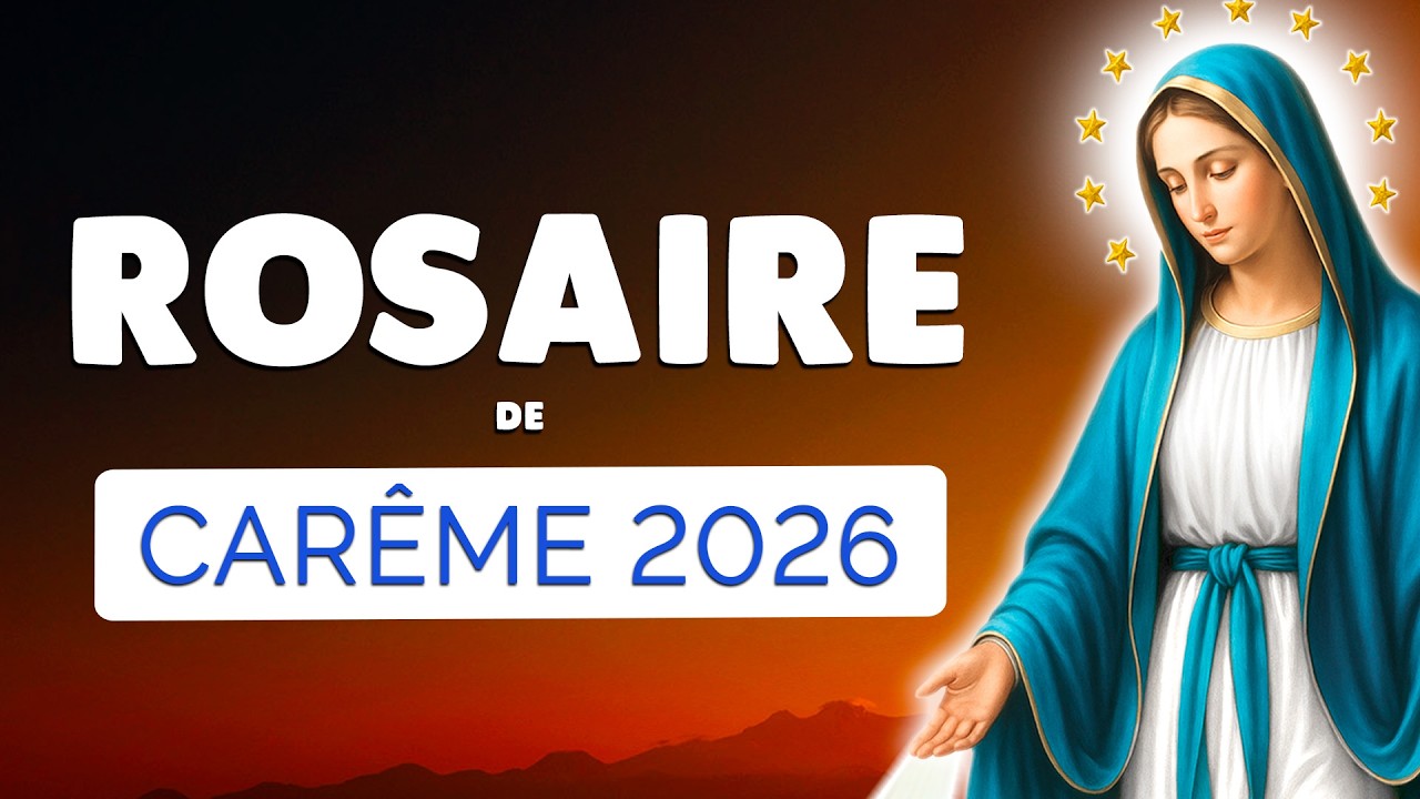 🙏﻿ ROSAIRE de CARÊME 2026 🙏﻿ BÉNÉDICTIONS et GRÂCES pour votre Carême
