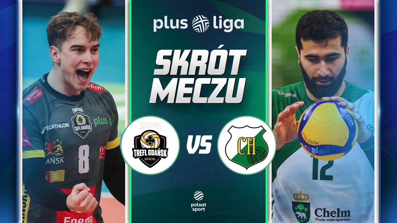 SKRÓT: ENERGA TREFL GDAŃSK - INPOST CHKS CHEŁM | PLUSLIGA