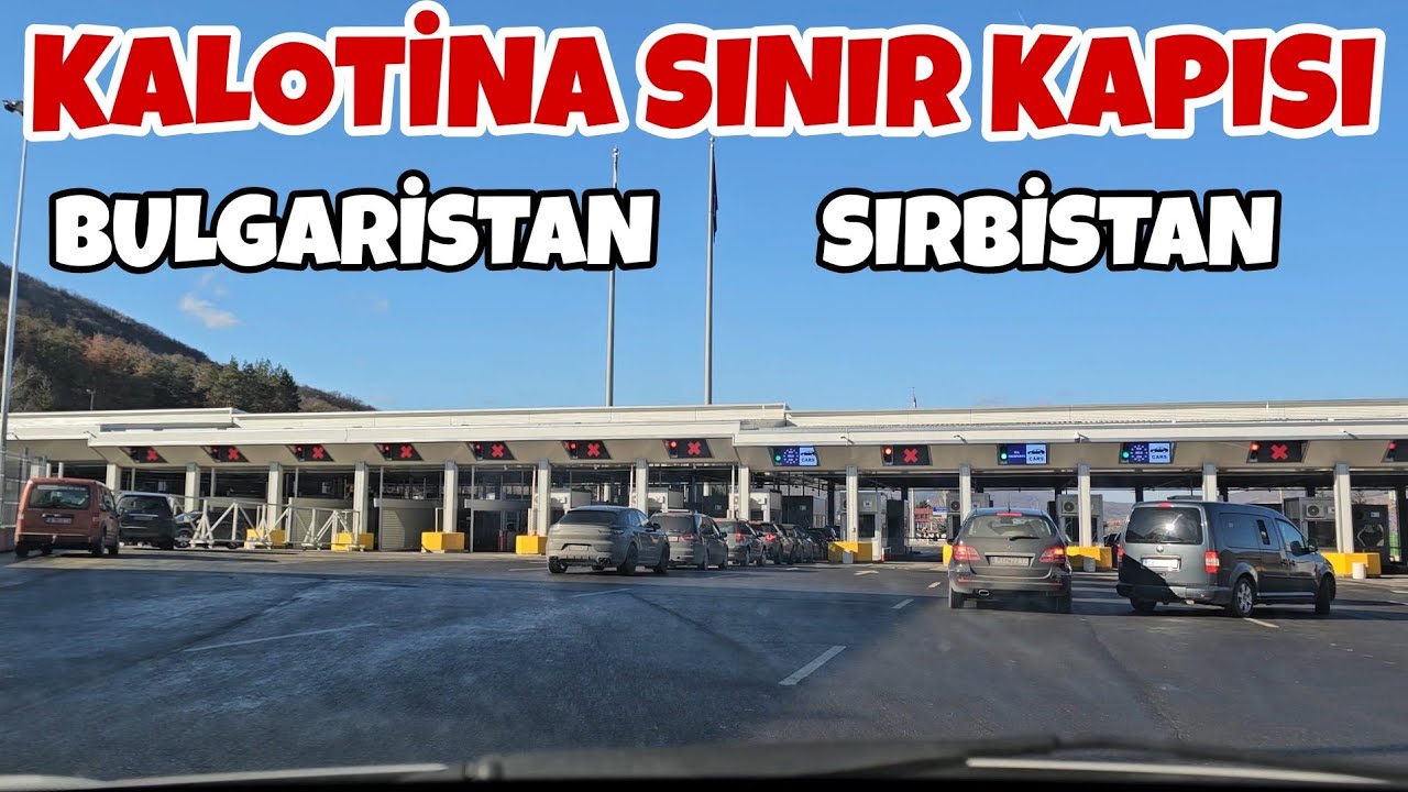 Bulgaristan Sırbistan Kalotina Sınır Kapısı Geçişi / 9 Ocak 2025