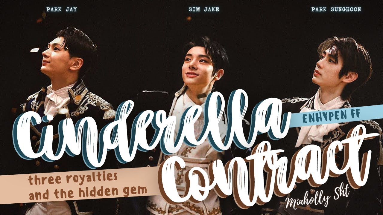 ⌲episode 1 : ❝Cinderella Contract❞ 〈ENHYPEN 02'z FF〉
