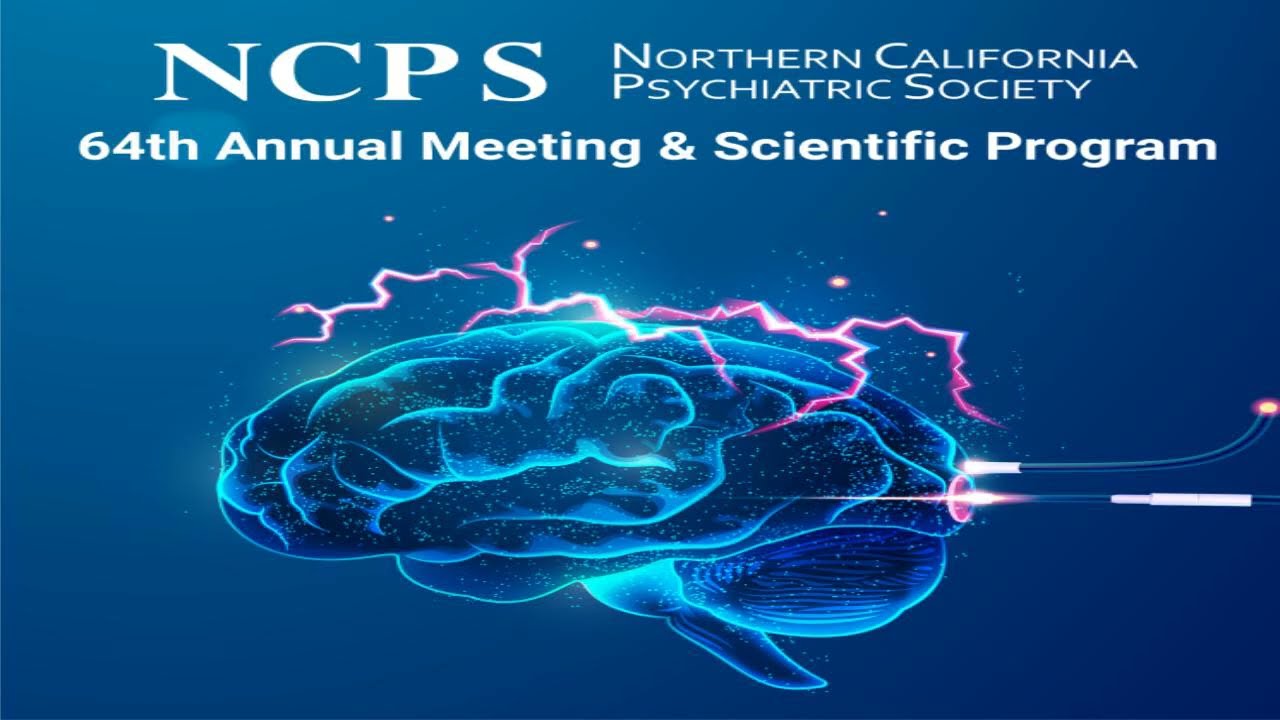 Northern California Psychiatric Society (NCPS) 64th Annual Meeting & Scientific Program