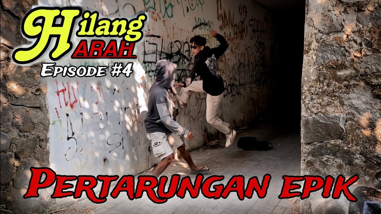 HILANG ARAH !! EPISODE 4 [ PERTARUNGAN ]
