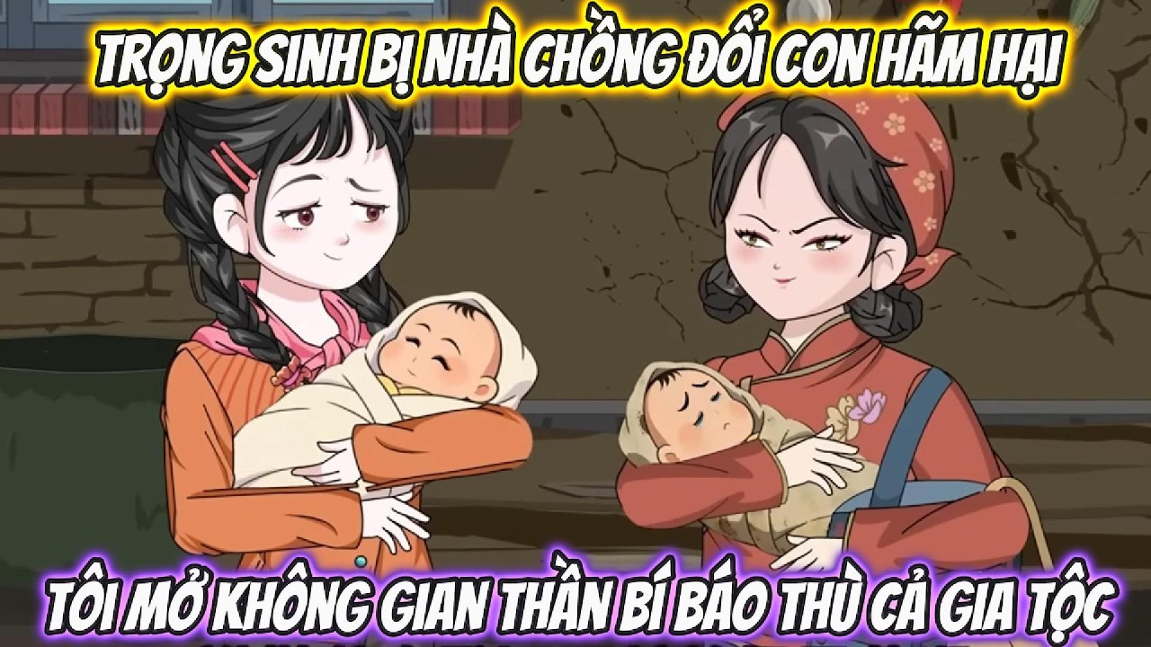 Trọng Sinh Bị Nhà Chồng Đổi Con Hãm Hại, Tôi Mở Không Gian Thần Bí Báo Thù Cả Gia Tộc | Coin Vietsub