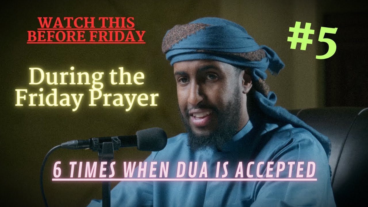 WATCH BEFORE FRIDAY | Six Times When Dua is Accepted | 5. Friday Prayer | Ustadh Abdulrahman Hassan